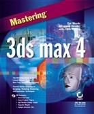Alexander Bicalho, Chris Murray, Cat Woods, Cat Etc. Woods - Mastering 3ds Max 4