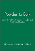 Institution of Mechanical Engineers (Gre, International Conference on Powder and B, Pep (Professional Engineering Publishers, Pep (Professional Engineering Publishers), PEP (Professional Engineering Publishers) - Powder to Bulk