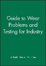 Mark Gee, Gee Mark, Michael J. Neale, M. J. Neale, M. J. Gee Neale, M.j. Gee Neale... - Guide to Wear Problems and Testing for Industry