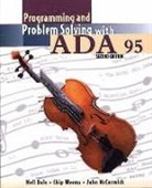 Nell Dale, Nell B. Dale, Nell Weems Dale, John C. McCormick, John W. Mccormick, Chip Weems - Programming and Problem Solving With Ada 95
