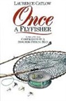 Laurence Catlow, Chris Wormell - Once a Flyfisher