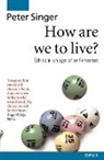 Peter Singer, Peter (Professor of Philosophy Singer - How Are We to Live?