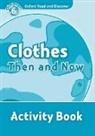 Alistair Maccullum - Oxford Read and Discover: Level 6: Clothes Then and Now Activity Book