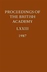 British Academy, British Academy British Academy - Proceedings: Vol. Lxxiii (1987)