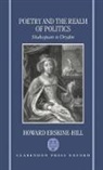 Howard Erskine-Hill, Howard (Professor of Literary Histor Erskine-Hill, Howard (Professor of Literary History Erskine-Hill, Erskine-Hill Howard - Poetry and the Realm of Politics