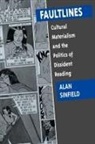 Sinfield, Alan Sinfield, Alan (Professor of English Sinfield, Sinfield Alan - Faultlines: Cultural Materialism and the Politics of Dissident Reading