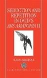 Alison Sharrock, Alison (Lecturer in Classics Sharrock, Sharrock Alison - Seduction and Repetition in Ovid''s Ars Amatoria 2