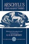 Aeschylus, G. O. Hutchinson, G. O. (Fellow and Tutor in Classics and University Lecturer in Classical Languages Hutchinson - Seven Against Thebes