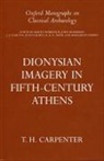 Thomas H. Carpenter, Thomas H. (Professor of Art History Carpenter, CARPENTER THOMAS H, Carpenter Thomas H. - Dionysian Imagery in Fifth-Century Athens