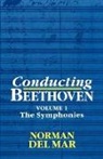 Norman Del Mar, DEL MAR NORMAN - Conducting Beethoven: Volume 1: The Symphonies