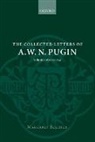 A. W. N. Pugin, A. Welby Pugin, PUGIN A WELBY, Pugin A. W. N., Margaret Belcher, Margaret (Senior Lecturer Belcher... - Collected Letters of A. W. N. Pugin