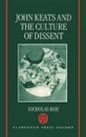 Nicholas Roe, Nicholas (Professor of English Literature Roe, Roe Nicholas - John Keats and the Culture of Dissent
