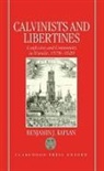 Benjamin J. Kaplan, Benjamin J. (Assistant Professor Kaplan, KAPLAN BENJAMIN J, Kaplan Benjamin J. - Calvinists and Libertines
