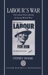 Stephen Brooke, Stephen (Assistant Professor of History Brooke, Brooke Stephen - Labour''s War