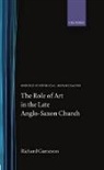Richard Gameson, Richard (Lecturer in Medieval History Gameson, Gameson Richard - Role of Art in the Late Anglo-Saxon Church