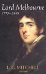 L. G. Mitchell, L. G. (Fellow and Praelector in Modern H Mitchell, L. G. (Fellow and Praelector in Modern History Mitchell, L.g. Mitchell, Mitchell L. G. - Lord Melbourne, 1779-1848
