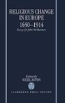 Nigel Aston, Nigel (Lecturer in Modern History Aston, Aston Nigel, Nigel Aston, Nigel (Lecturer in Modern History Aston, Aston Nigel - Religious Change in Europe 1650-1914