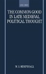 M. S. Kempshall, M.s. Kempshall, KEMPSHALL M S - Common Good in Late Medieval Political Thought