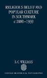 S. C. Williams, S. C. (Research Fellow Williams, Sarah Williams, Williams S. C. - Religious Belief and Popular Culture in Southwark C.1880-1939