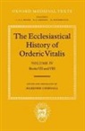Orderic Vitalis, Marjorie Chibnall - Ecclesiastical History of Orderic Vitalis: Volume Iv: Books VII & VIII