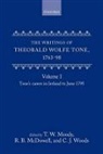 Theobald Wolfe Tone, TONE THEOBALD WOLFE, R. B. Mcdowell, McDowell R. B., T. W. Moody, C. J. Woods... - Writings of Theobald Wolfe Tone 1763 98: Volume I: Tone s Career in