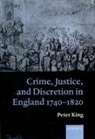 Peter King, Peter (Professor of Social History King - Crime, Justice and Discretion in England 1740-1820