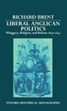 Richard Brent, Brent Richard - Liberal Anglican Politics