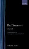 Michael R. Watts, Michael R. (Reader in Modern History Watts, Watts Michael R. - Dissenters: Volume Ii: The Expansion of Evangelical Nonconformity