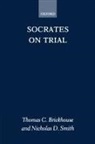 Thomas C. Brickhouse, Thomas C. (Professor of Phil Brickhouse, Thomas C. Smith Brickhouse, Nicholas D. Smith - Socrates on Trial