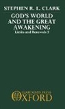 Stephen R L Clark, Stephen R. L. Clark, Stephen R. L. (Professor of Philosophy Clark, Clark Stephen R L, Clark Stephen R. L. - God''s World and the Great Awakening
