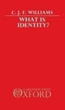 C. J. F. Williams, C. J. F. (Professor of Philosophy Williams, C.J.F. Williams, WILLIAMS C J F, Williams C. J. F. - What Is Identity?