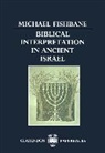 Michael Fishbane, Michael (Nathan Cummings Professor of Je Fishbane, Michael (Nathan Cummings Professor of Jewish Studies Fishbane, Michael A. Fishbane - Biblical Interpretation in Ancient Israel