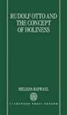 Melissa Raphael, Melissa (Senior Lecturer in Religious Stu Raphael, Melissa (Senior Lecturer in Religious Studies Raphael, Raphael Melissa - Rudolf Otto and the Concept of Holiness