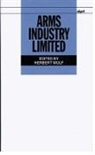 Herbert Wulf, Herbert (Stockholm International Peace Resea Wulf, Herbert Wulf, Herbert (Stockholm International Peace Research Institute) Wulf, Wulf Herbert - Arms Industry Limited
