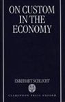 Ekkehart Schlicht, Ekkehart (Professor of Economics Schlicht, Schlicht Ekkehart - On Custom in the Economy