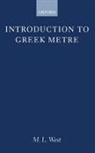 M. L. West, M.L. WEST, WEST M L - Introduction to Greek Metre