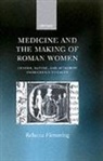 Rebecca Flemming, Rebecca (Lecturer in Ancient History Flemming, Flemming Rebecca - Medicine and the Making of Roman Women