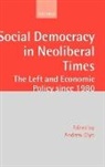 Andrew Glyn, The Late Andrew Glyn, the Late Andrew ( Glyn, Glyn Andrew, Andrew Glyn, The Late Andrew Glyn... - Social Democracy in Neoliberal Times