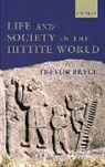 Trevor Bryce, Trevor (Honorary Research Consultant Bryce, Trevor R. Bryce - Life and Society in the Hittite World
