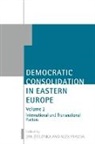 Alex Pravda, Alex (Fellow Pravda, Pravda Alex, Jan Zielonka, Jan (Professor of Politics Zielonka - Democratic Consolidation in Eastern Europe: Volume 2: International