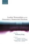 Anthony King, King Anthony, Anthony King - Leaders'' Personalities and the Outcomes of Democratic Elections