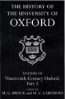 M. G. (Former Warden Brock, M. G. Brock, M. G. (Former Warden Brock, Brock M. G., M. C. Curthoys, M. C. (Research Editor Curthoys... - History of the University of Oxford: Volume Vii: Nineteenth Century