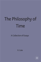 Gale, Richard M. Gale, GALE RICHARD M, Gale M. Richard, Gale, R Gale... - Philosophy of Time