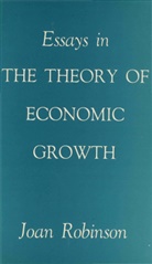 Joan Robinson, Robinson J. - Essays in the Theory of Economic Growth