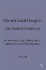 Arthur Marwick - War and Social Change in the Twentieth Century
