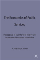 Feldstein, Martin S. Feldstein, Martin S. Inman Feldstein, FELDSTEIN MARTIN S INMAN ROBERT, Robert P Inmand, Robert P. Inmand... - Economics of Public Services