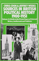 Cook, Chri Cook, Chris Cook, Chris Weeks Cook, Jr. Cook, Jeffrey Weeks - Sources in British Political History 1900-1951