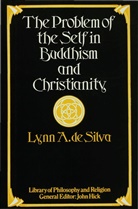 Lynn A. De Silva, Lynn A Silva, Lynn A. Silva, SILVA LYNN A - Problem of the Self in Buddhism and Christianity