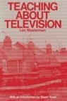 Len Masterman - Teaching About Television