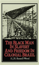 A J R Russell-Wood, A. J. R. Russell-Wood, Russell-Wood A J R, Russell-Wood a. J. R., A.J.R.Russell- Wood - Black Man in Slavery and Freedom in Colonial Brazil
